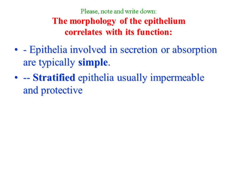 Please, note and write down: The morphology of the epithelium  correlates with its